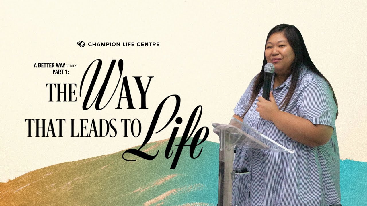 The Way that Leads to Life  |  A Better Way Series PART 1  |  Ptr. Kathleen Bondame