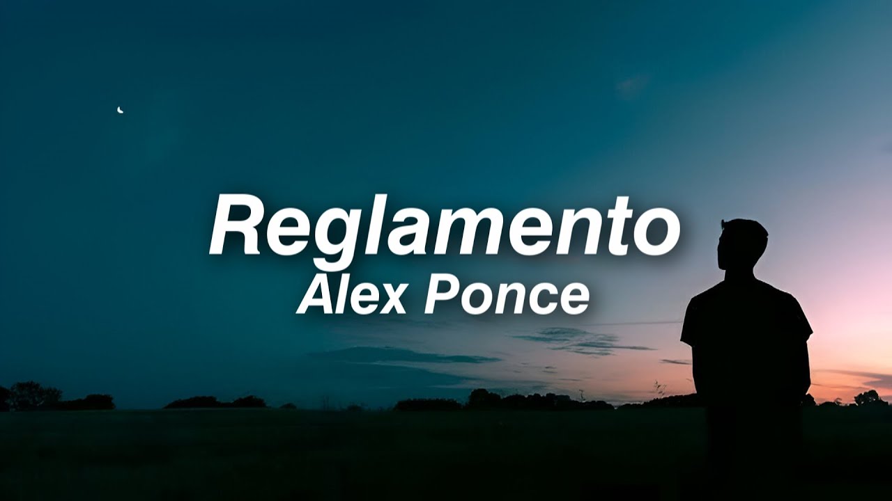Reglamento - Alex Ponce | Letra en Espa&ntilde;ol