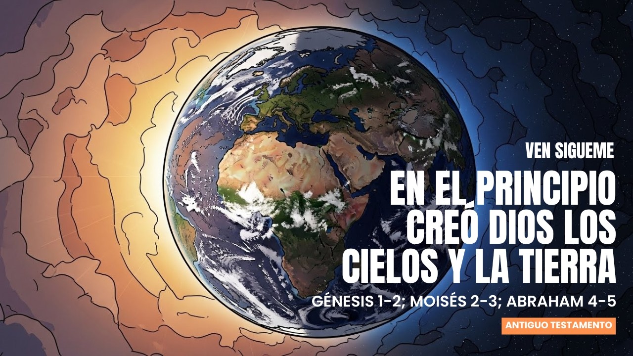En el Principio Creo Dios los Cielos y la Tierra | Génesis 1-2; Moisés 2-3; Abraham 4-5📜|Ven Sígueme