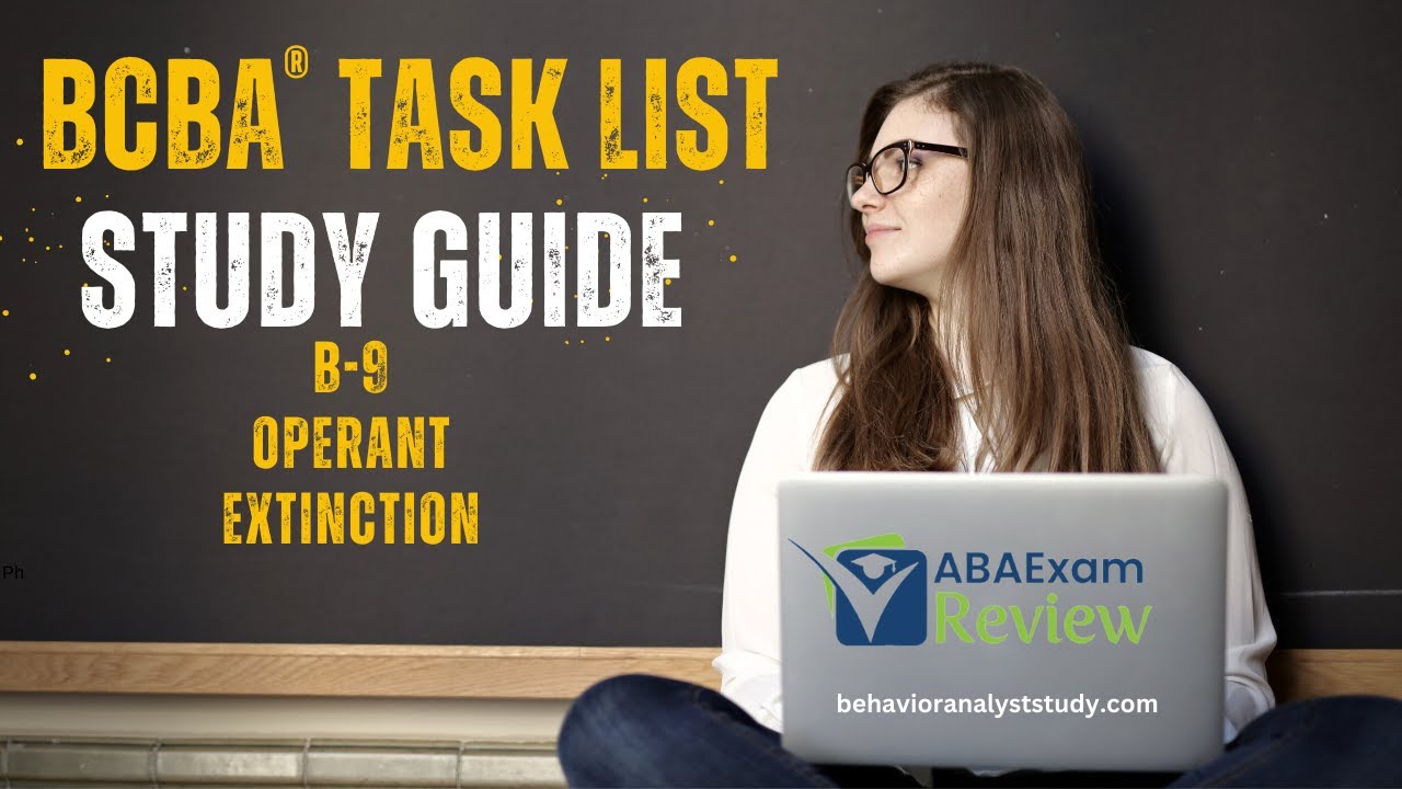 Operant Extinction (B-9) | BCBA® Task List Study Guide |  ABA Exam Review