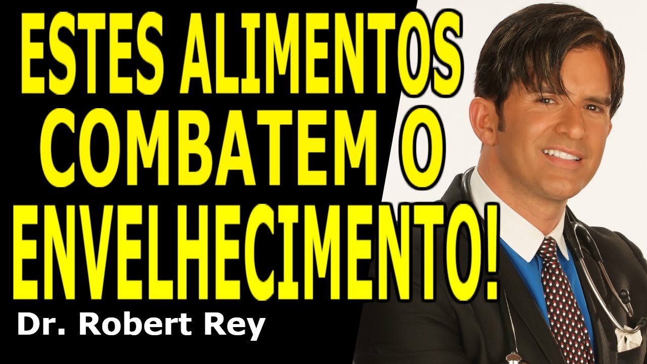 Dr. Rey - Estes alimentos combatem o envelhecimento!