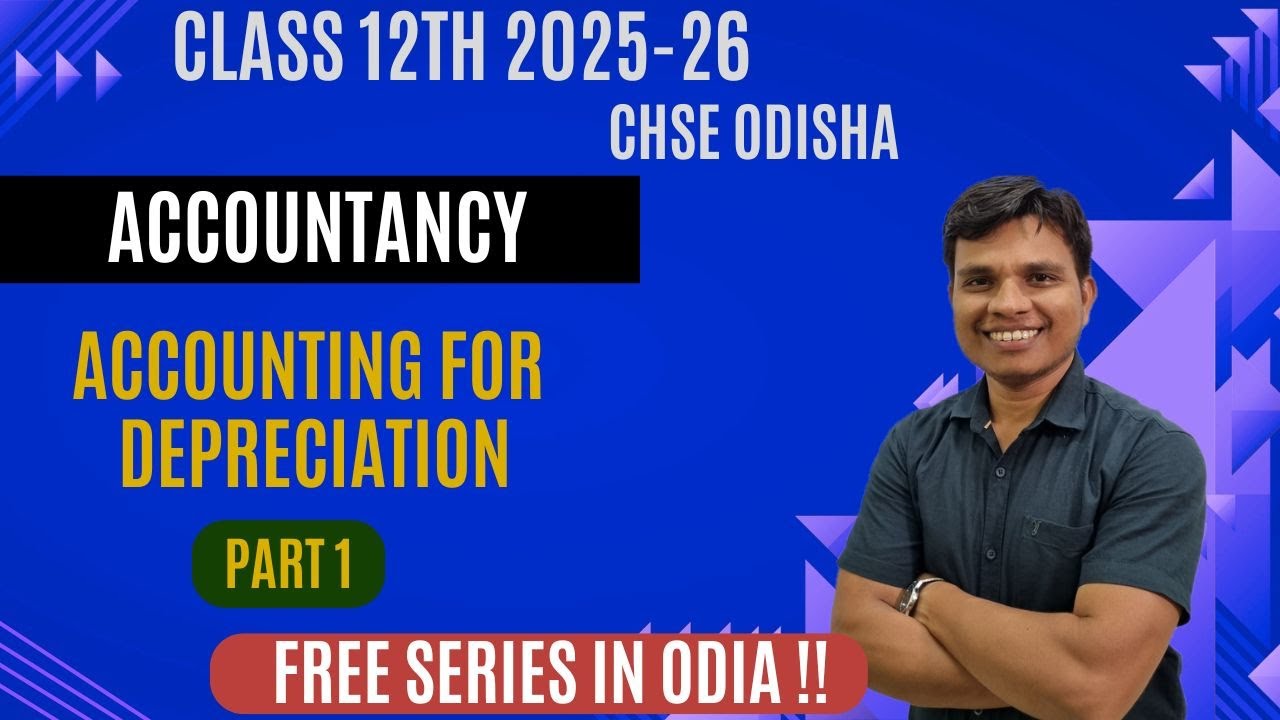 Depreciation - Accountancy | Class 12 | CHSE Odisha | Part 1 | Session 2025-26 | In Odia