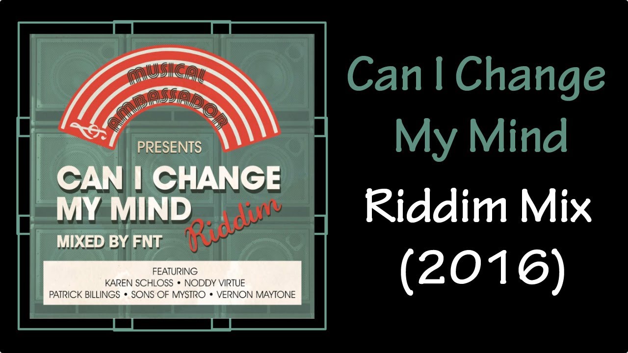 Can I Change My Mind Riddim Mix (2016)