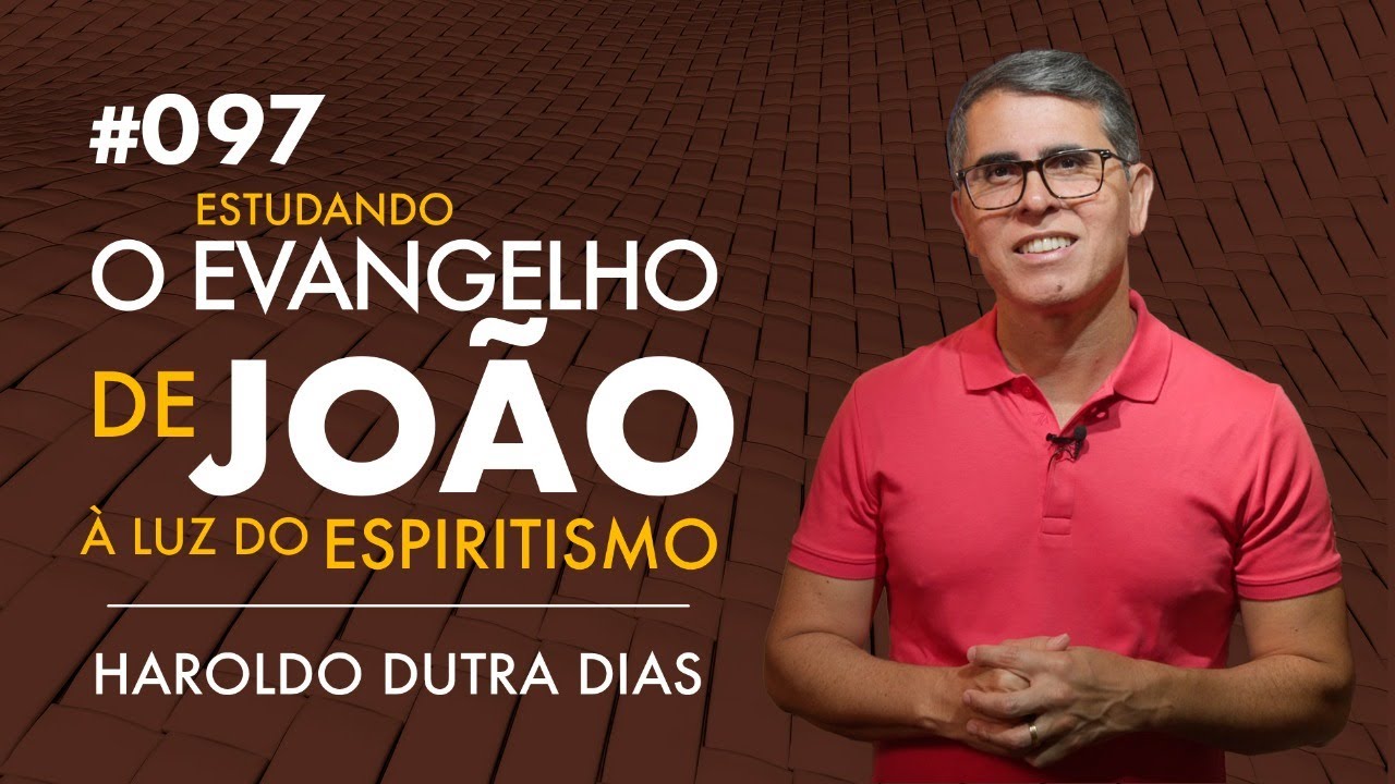 097 - O EVANGELHO DE JOÃO - O Que Significa Ser “Filho Unigênito”? Haroldo Dutra Dias