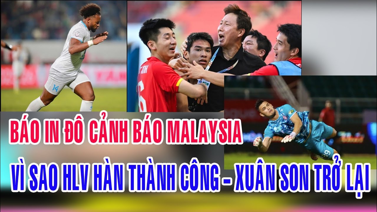 Báo IN Đô Cảnh Báo Malaysia - Bái Hàn Vì Sao HLV Hàn Thành Công Ở Việt Nam - Xuân Son Trở Lại...