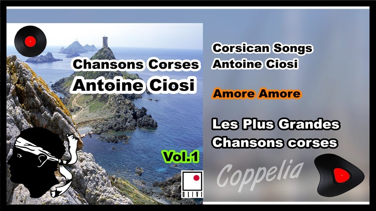 ANTOINE CIOSI - LES PLUS GRANDES CHANSONS CORSES  VOL.1-  COPPELIA OLIVI