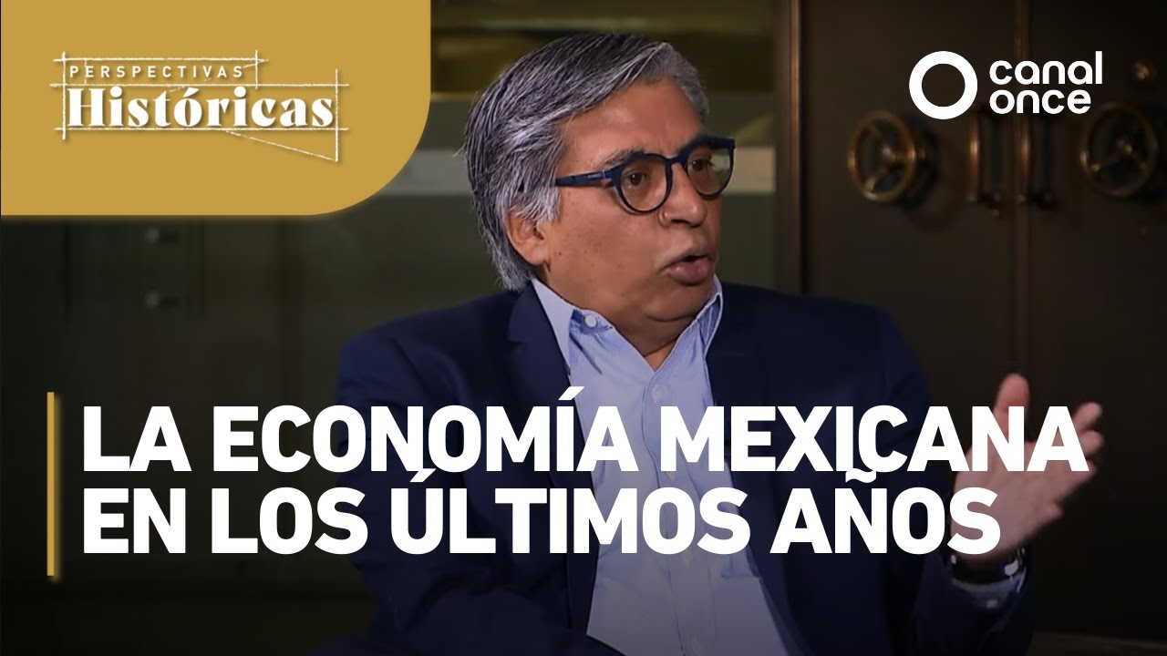 Perspectivas Históricas - La economía mexicana en los últimos años (07/04/2025)