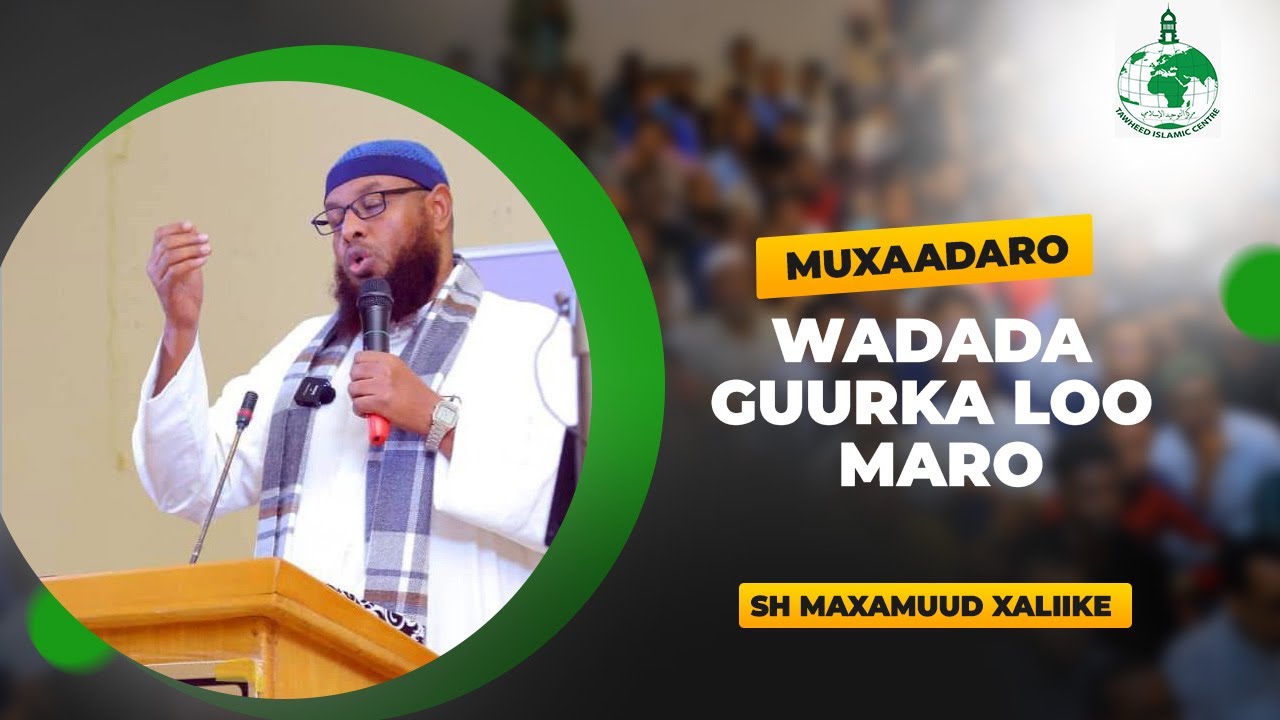 Guurka Wanaagsan iyo Wadada loo maro || Sh Maxamuud Xaliike