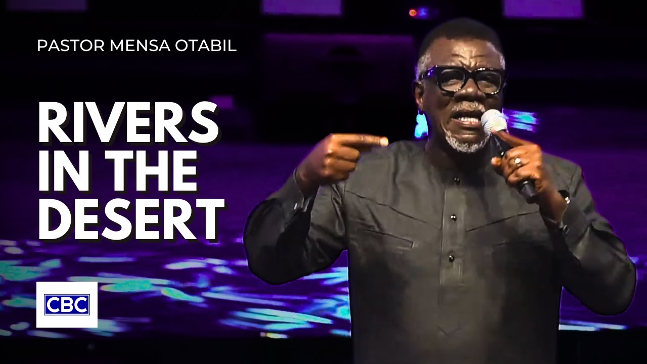 Rivers In The Desert || Pastor Mensa Otabil