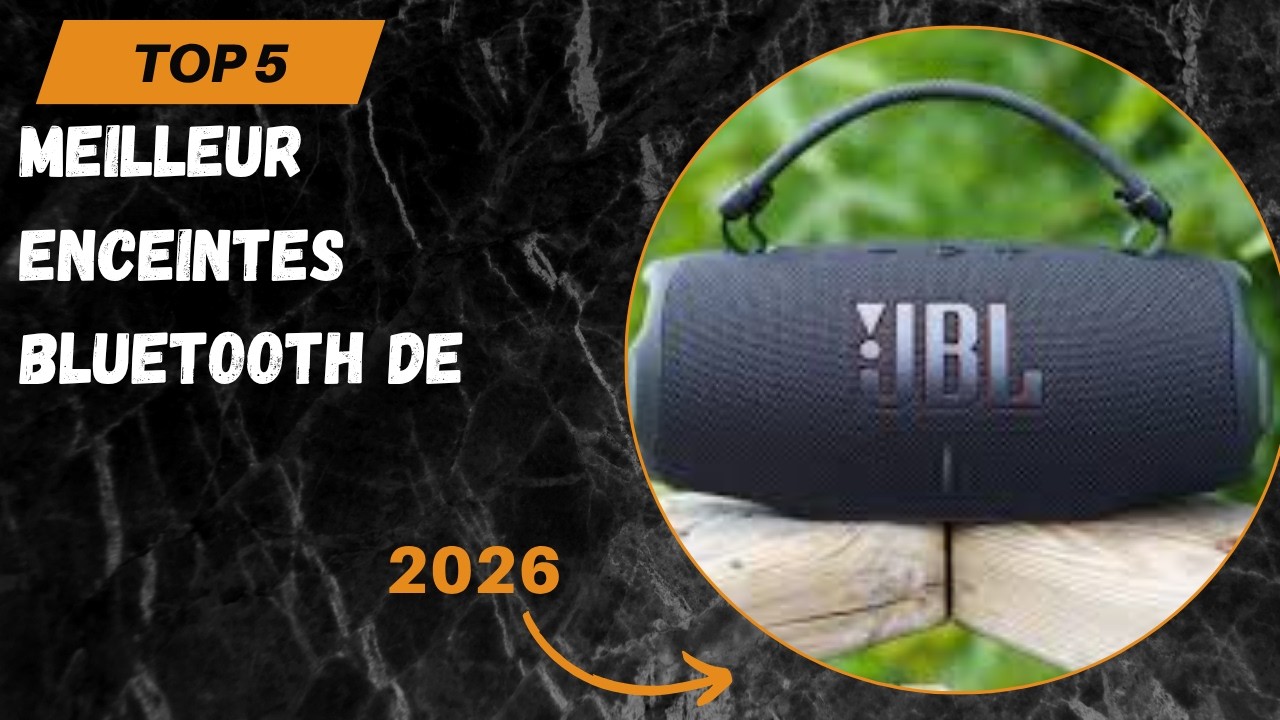 Les 5 Meilleur Enceintes Bluetooth De 2026 - Top Enceintes Bluetooth Comparatif & Test