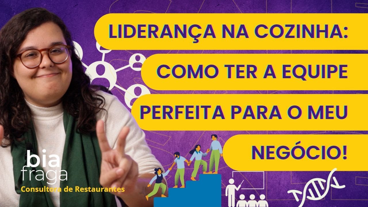 Lideran&ccedil;a na Cozinha - Gest&atilde;o de EQUIPE para Empres&aacute;rios da GASTRONOMIA - Bia Fraga