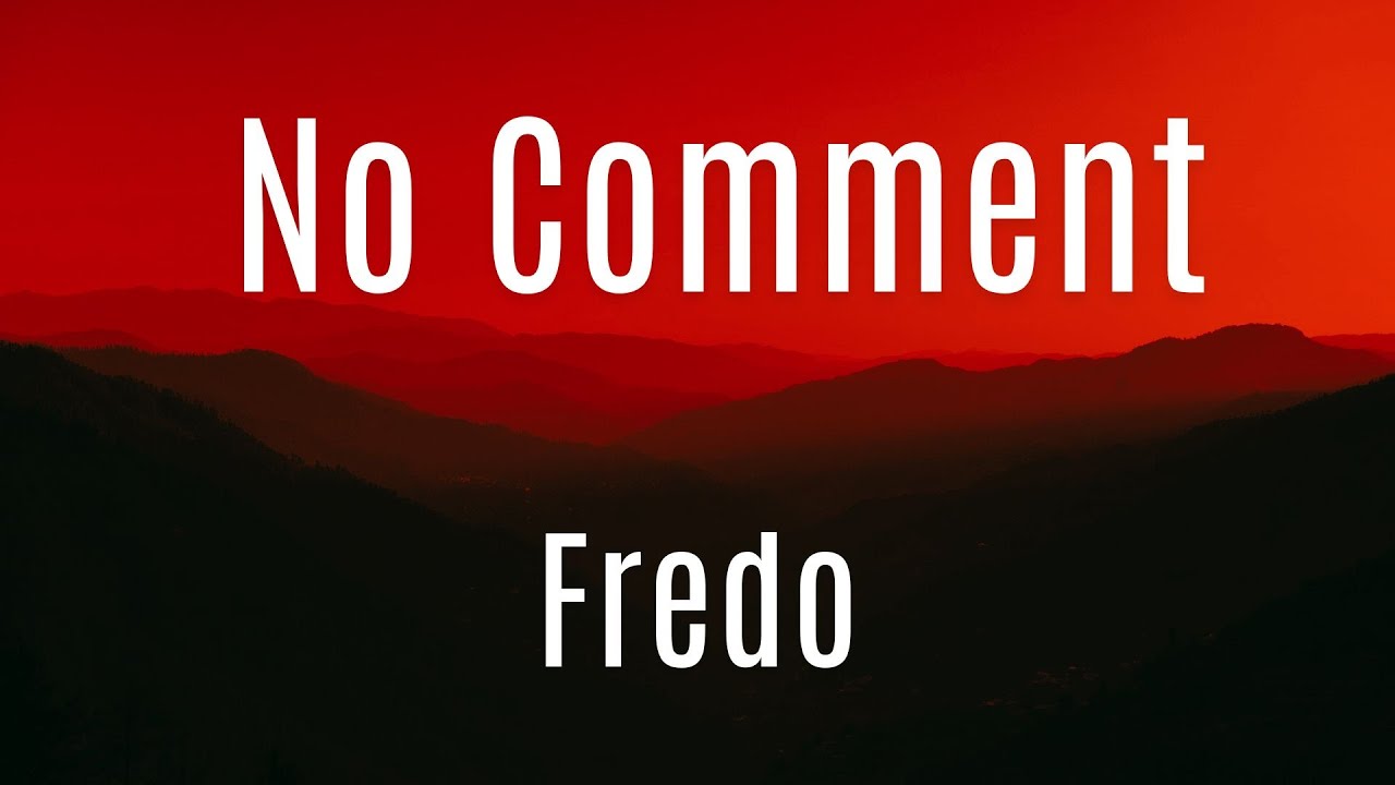 No Comment || Fredo || Lyrics