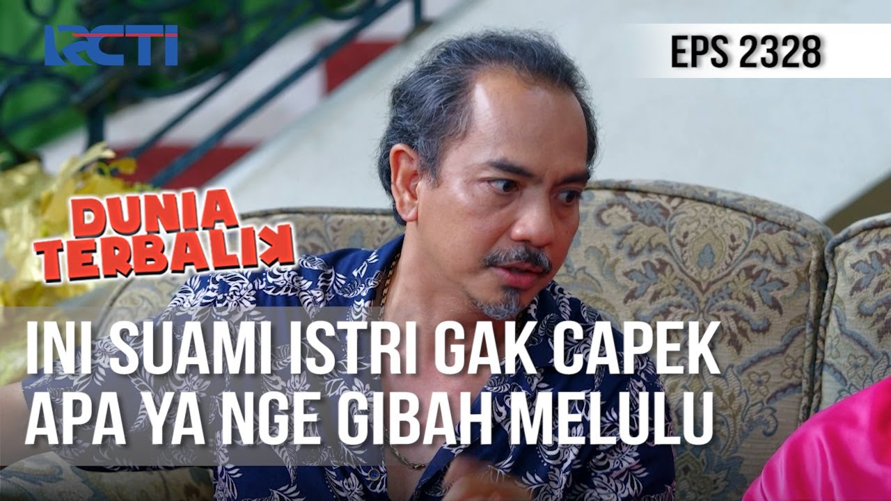 Dunia Terbalik - Suami Istri Gibah Terus Gak Capek Apa Ya