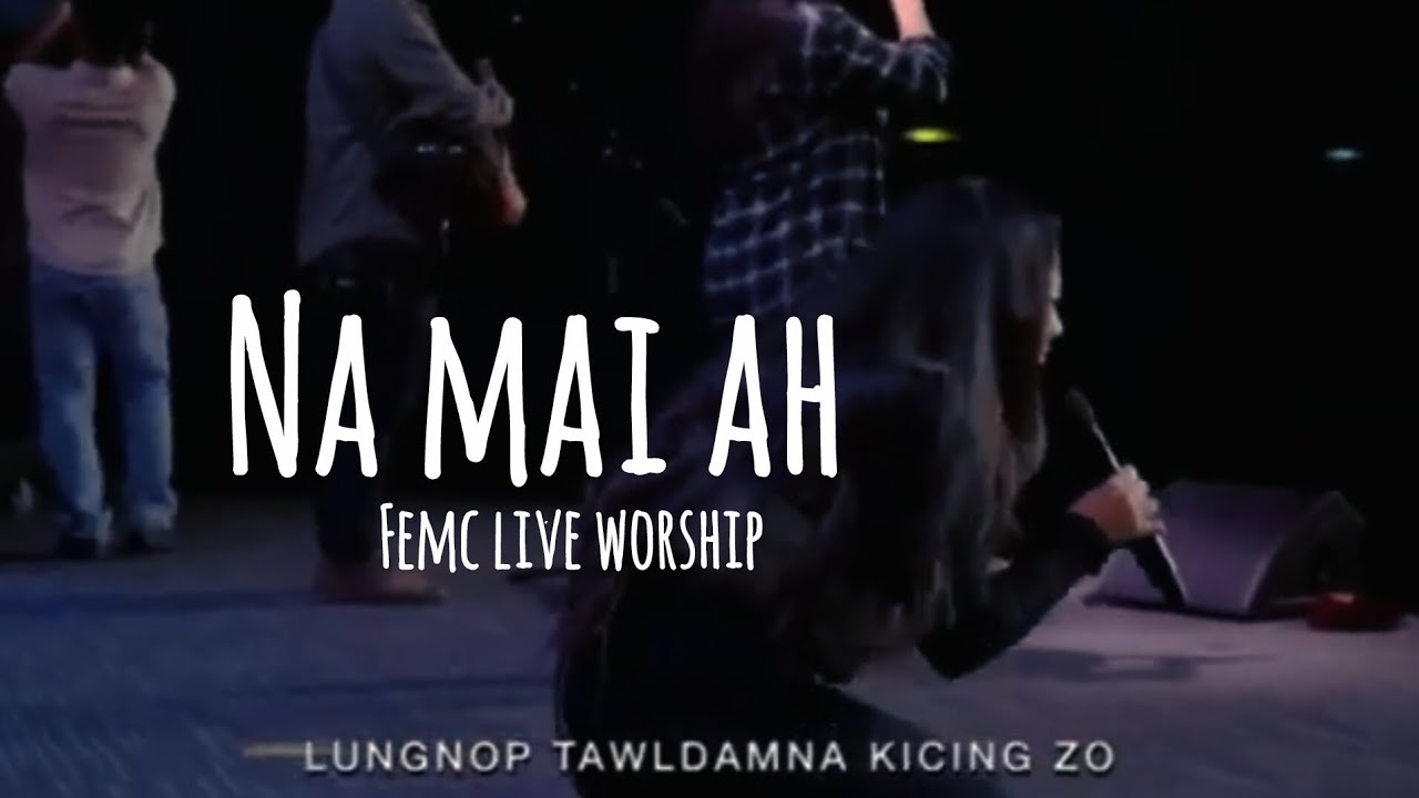 NA MAI AH ~|| FEMC LIVE WORSHIP ~||