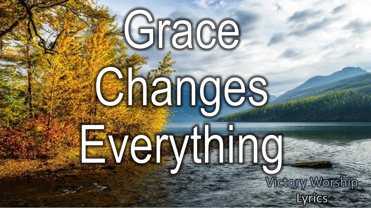 Grace Changes Everything - Victory Worship feat. Lee Brown [Lyrics]