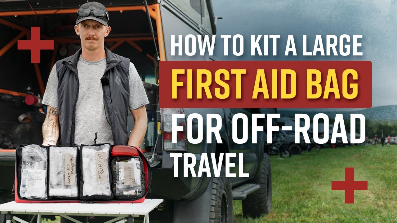 How to Kit a Large First Aid Bag for Off-Road Travel