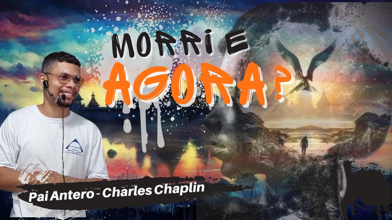 Pai Antero - Charles Chaplin / Depois do desencarne como trabalhar pra Cristo?