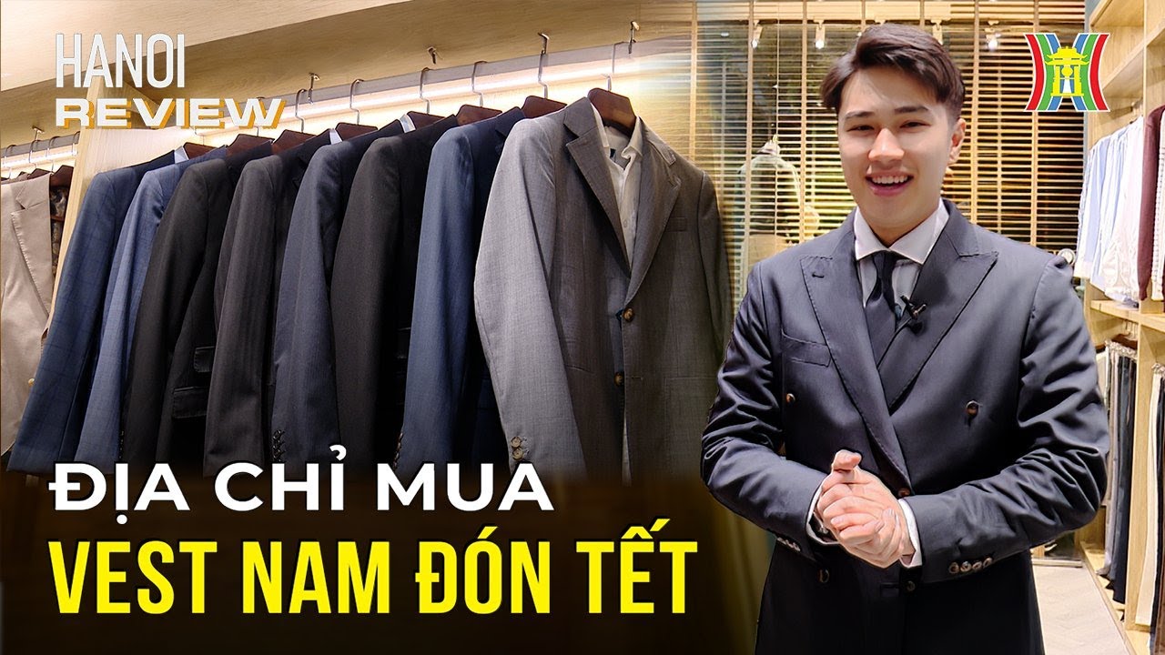 Sắm vest, âu phục nam diện Tết | Hanoi Review
