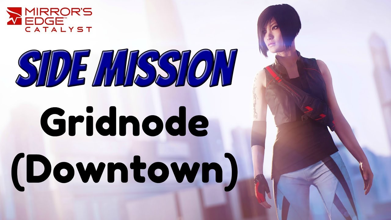 "Mirror’s Edge Catalyst" Full Walkthrough, Side Mission: Gridnode (Downtown)