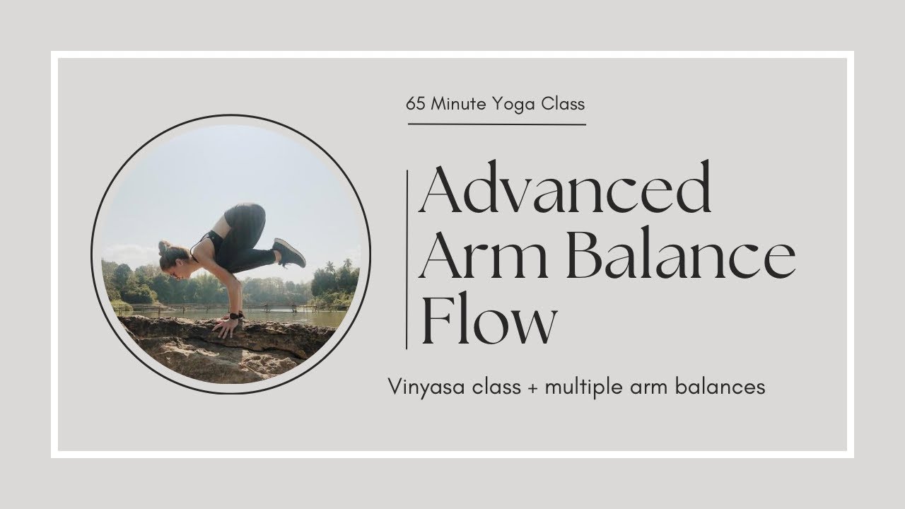 Arm Balance Flow | 1 Hour Yoga Class | Advanced & Challenging Options
