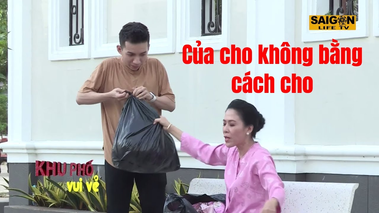CỦA CHO KH&Ocirc;NG BẰNG C&Aacute;CH CHO | KHU PHỐ VUI VẺ | SAIGON LIFE TV