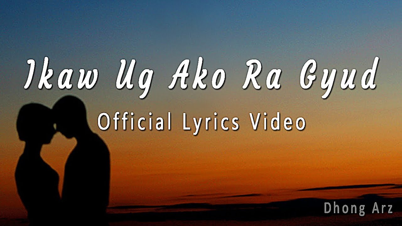 Ikaw Ug Ako Ra Gyud - Dhong Arz (OFFICIAL LYRIC VIDEO)