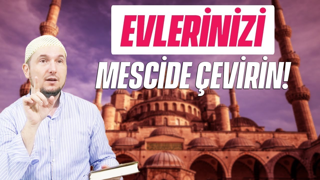 Evlerinizi mescide çevirin!  / Kerem Önder