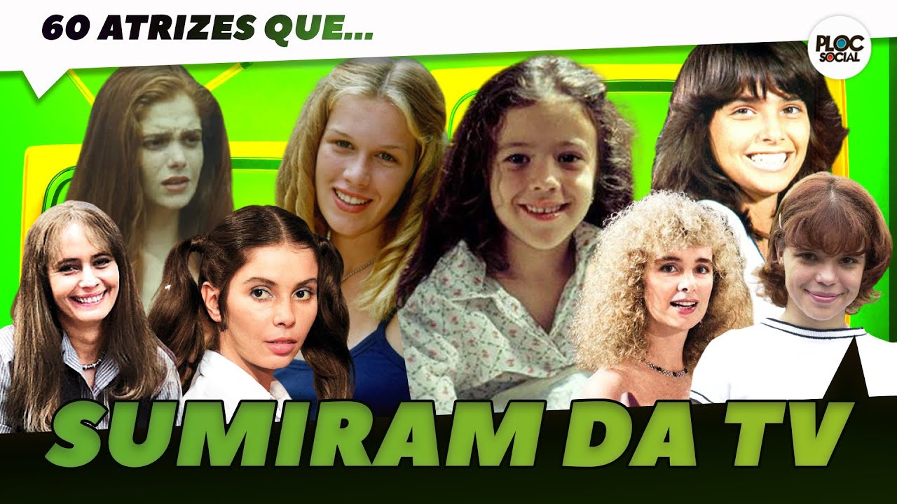 60 ATRIZES DA GLOBO QUE SUMIRAM DA TV