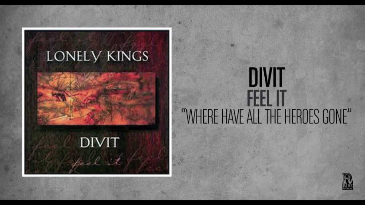 Divit - Where Have All The Heroes Gone