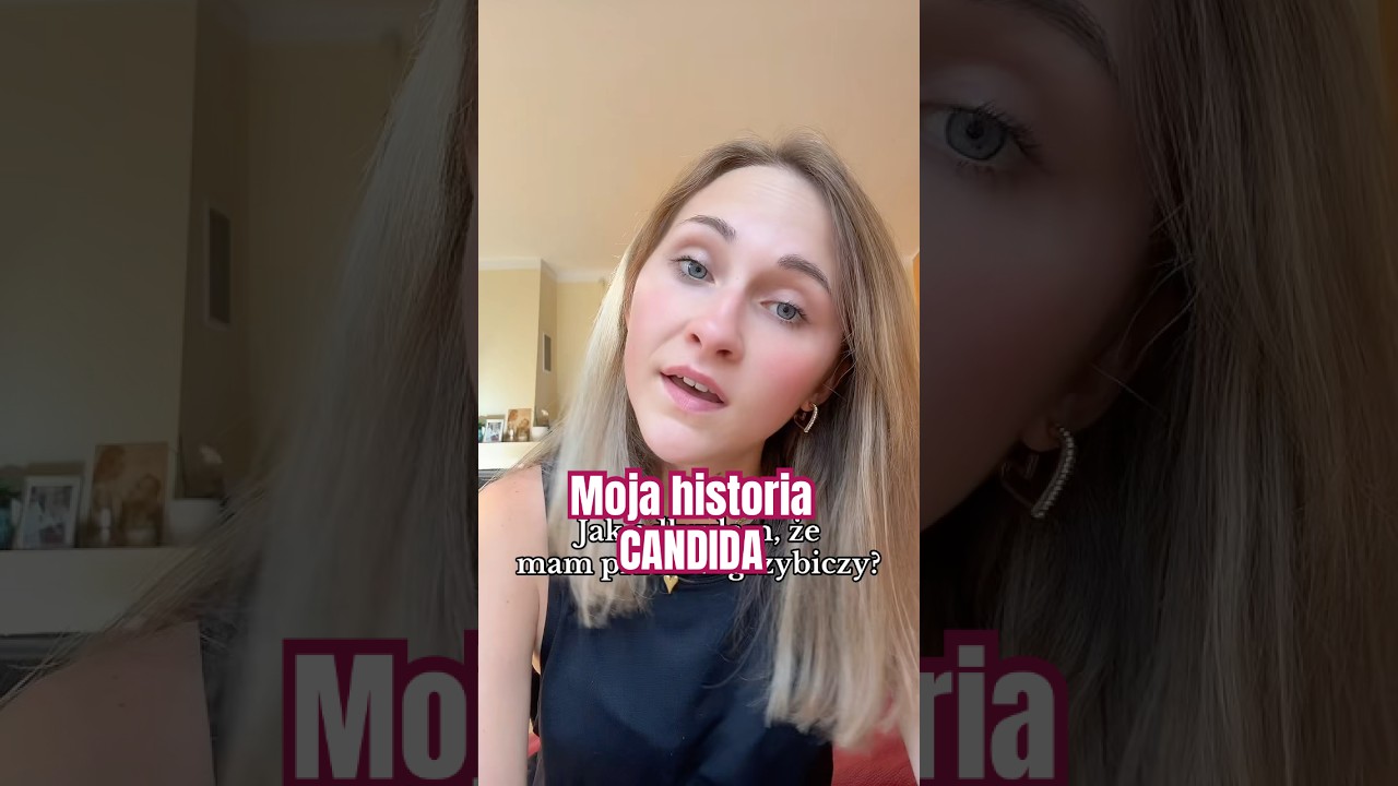 Candida - przerost grzybiczy i moja historia! 