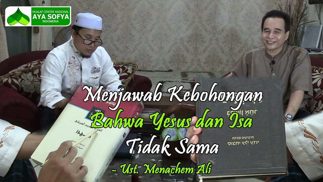 MENJAWAB KEBOHONGAN BAHWA YESUS DAN ISA TIDAK SAMA - Ust. Menachem Ali
