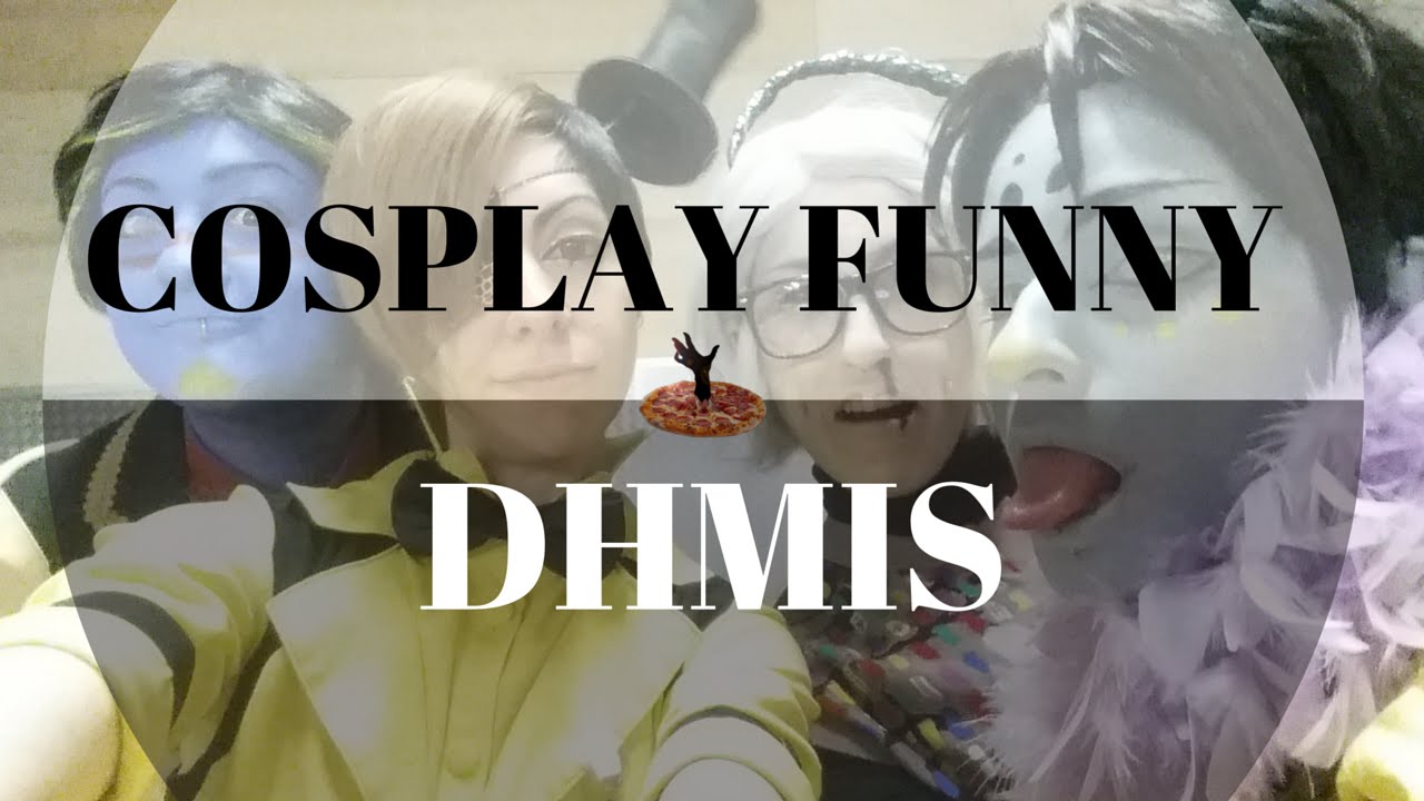 Cosplay Funny: DHMIS