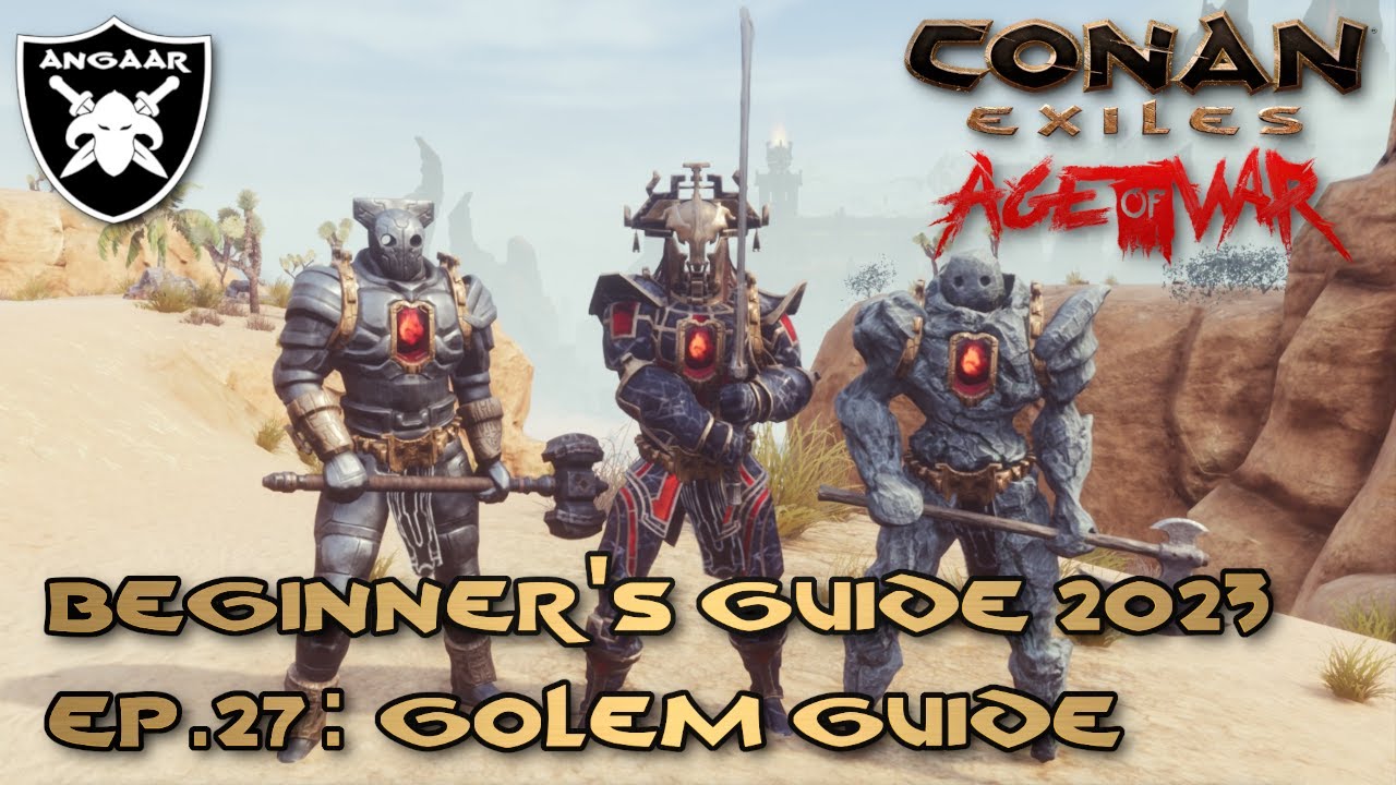 Conan Exiles | Age of War | Beginner's Guide 2023 | Ep.27: Golem Guide