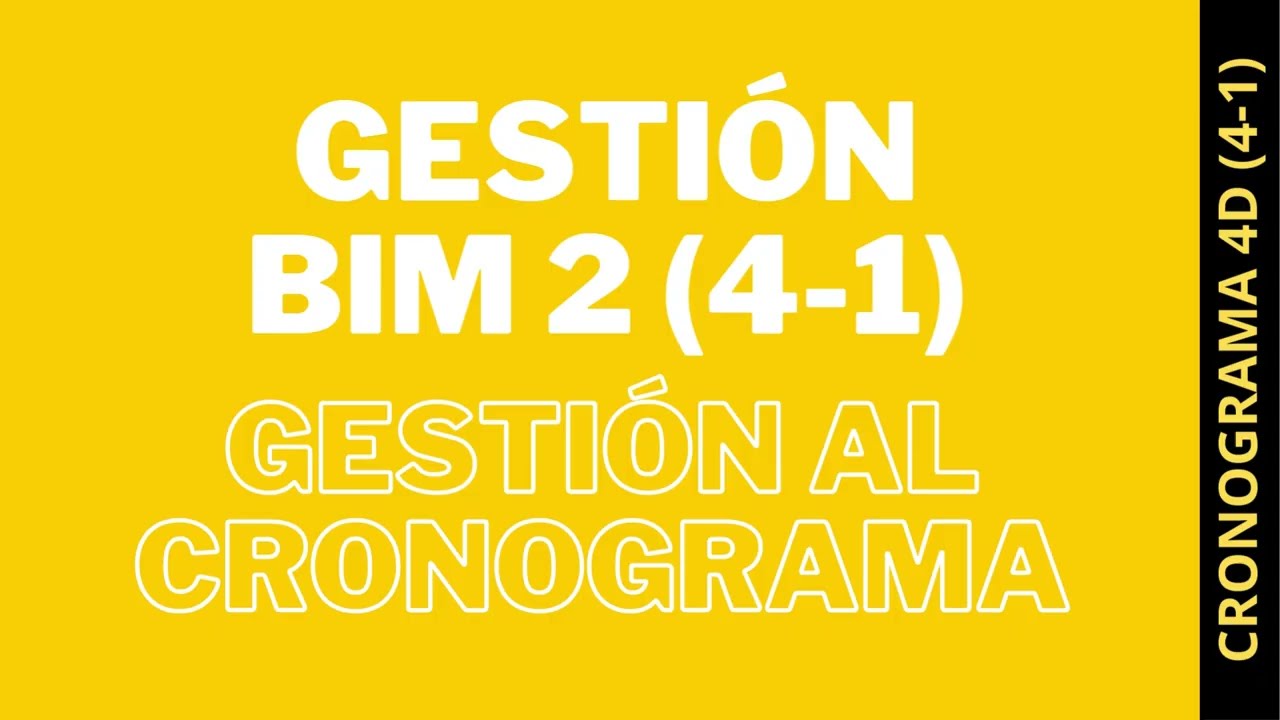 Gestión BIM 2 (4-1) Gestión al Cronograma para 4D BIM