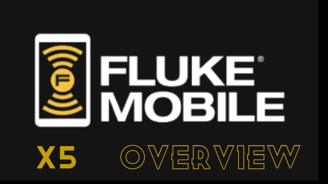 X5 Fluke Mobile Overview