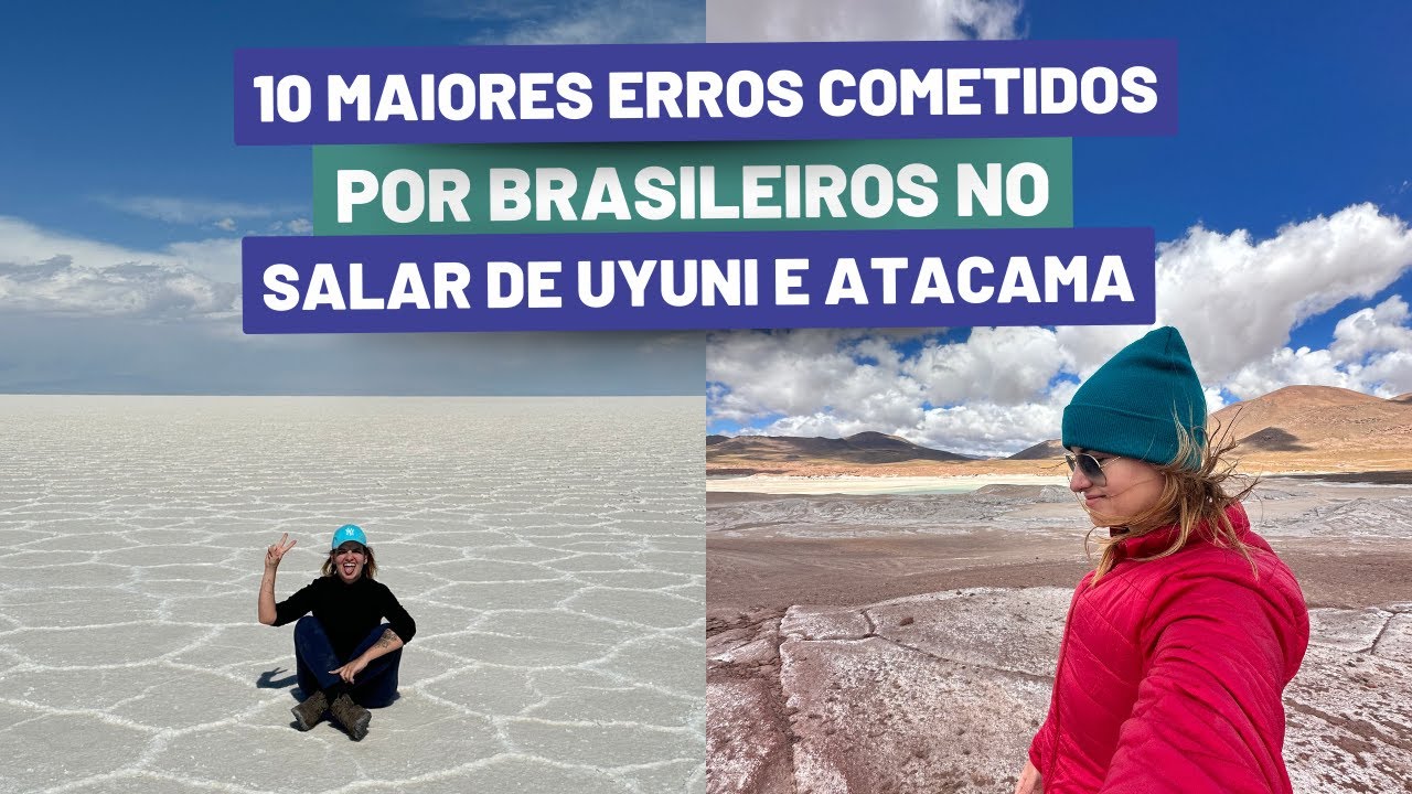 10 ERROS mais COMUNS que BRASILEIROS cometem no UYUNI e ATACAMA - ONDE FICA? COMO IR? QUANDO IR?