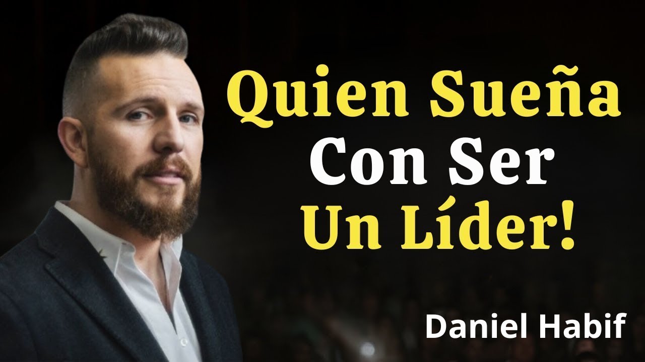 Quien Sueña Con Ser Un Líder  Daniel Habif