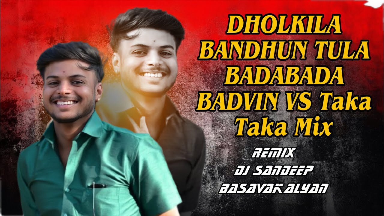 Dholkila Bandhun Tula Badabada badvin Vs Taka Taka [benazir mix] dj sandeep Basavakalyan Remix 
