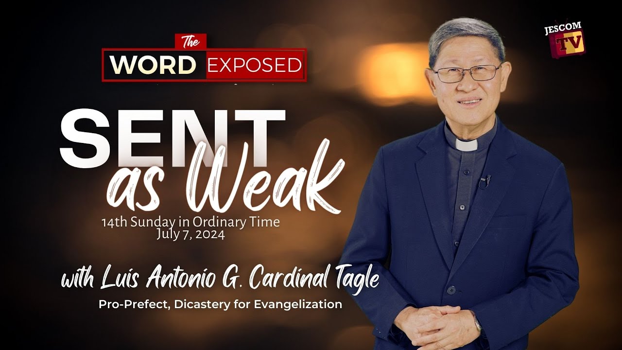 SENT AS WEAK  |  The Word Exposed with Cardinal Tagle (July 7, 2024)