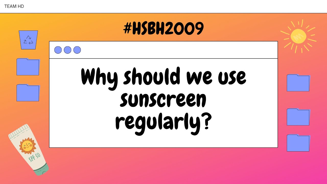 Team HD: Why do we need to use sunscreen regularly? #HSBH2009