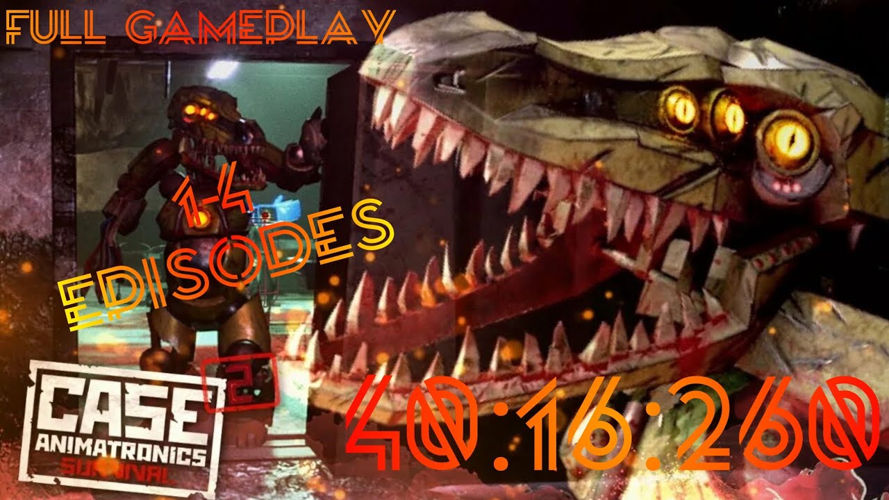 speedrun 1-4 episodes CASE 2: Animatronics Survival — The first time(40:16:260)