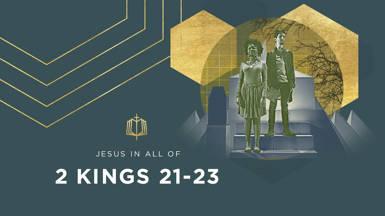 2 Kings 21-23 | Josiah, the Last Good King | Bible Study
