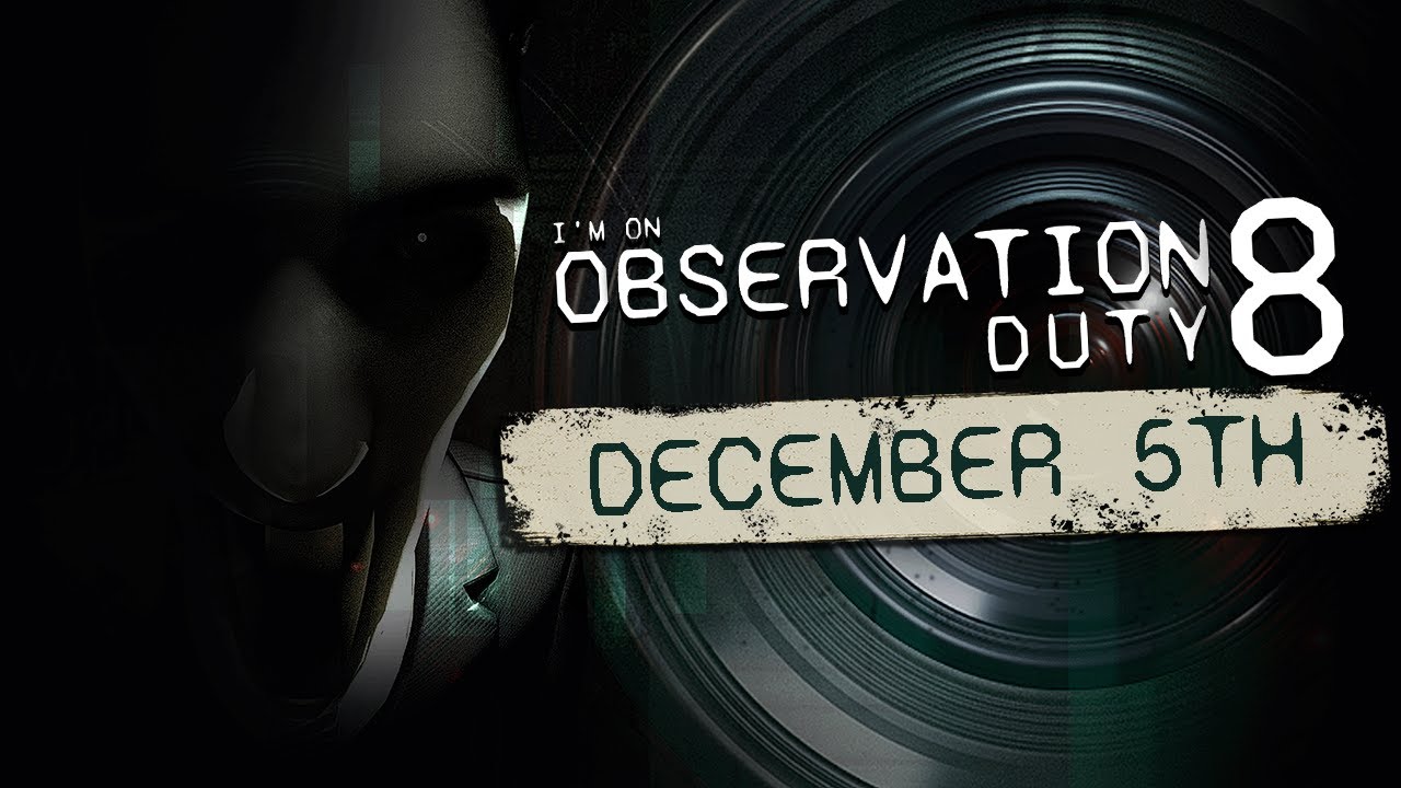 I'm on Observation Duty 8 is Coming...