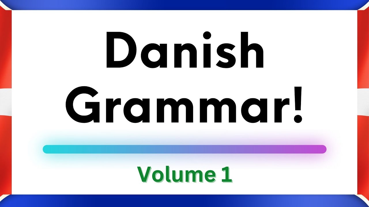 Learn Danish Grammar: Volume 1! (2023 edition)