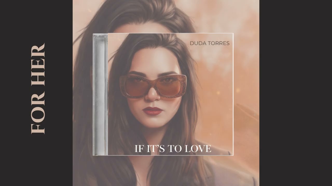 Duda Torres – For Her | Official Music Video |  If It’s To Love