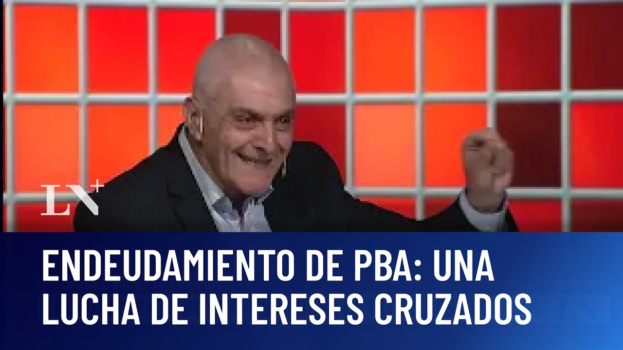 Endeudamiento de PBA: una lucha de intereses cruzados; la columna de Daniel Bilotta