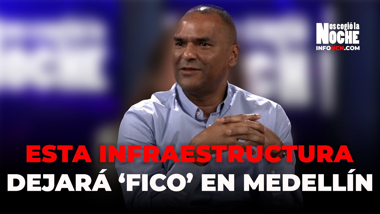 Lo Que Pretende Dejar En Infraestructura La Administración De ‘Fico’ Gutiérrez en Medellín