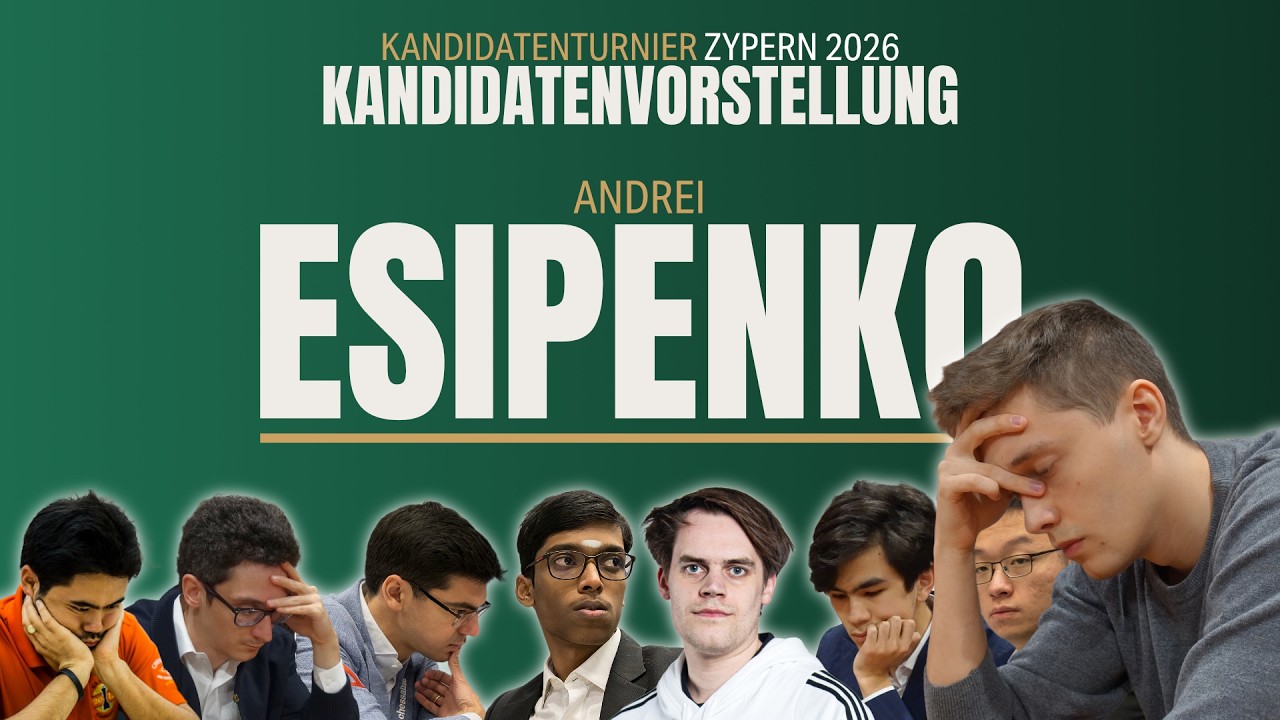 Die gro&szlig;e Kandidatenturnier-Vorschau - #2 Andrei Esipenko