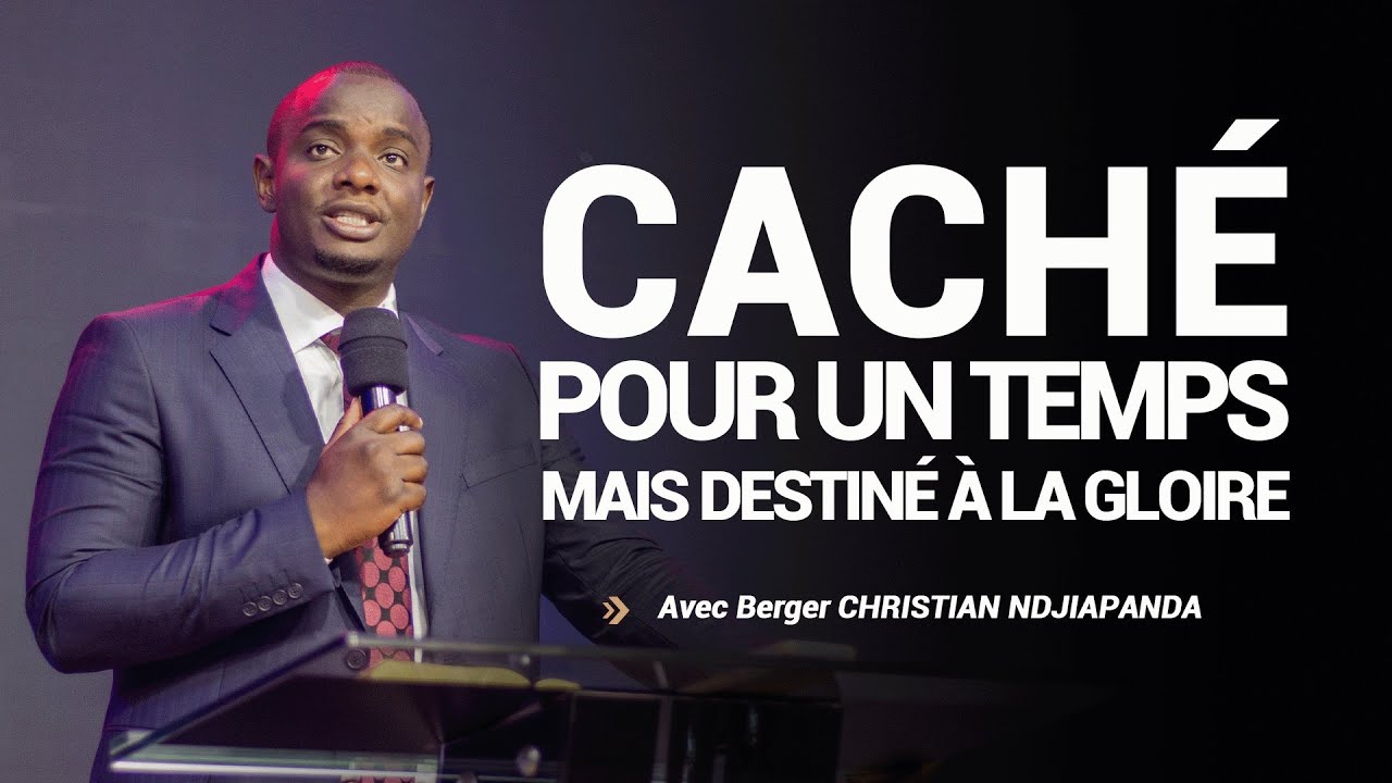 CACHÉ POUR UN TEMPS MAIS DESTINÉ À LA GLOIRE | Berger Christian NDJIAPANDA