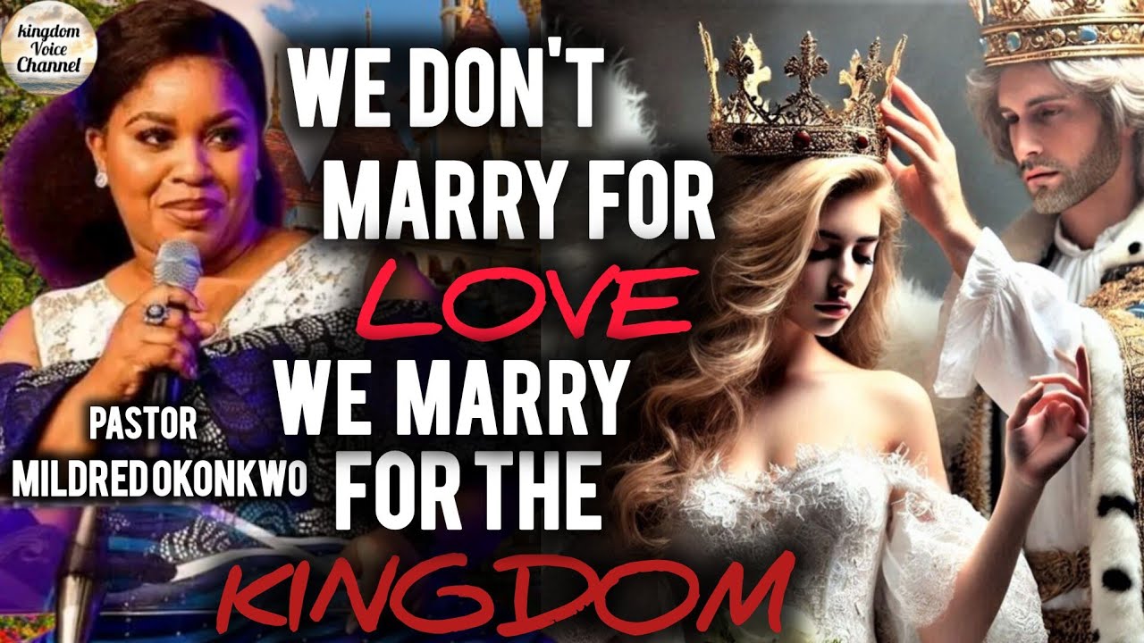 We don't marry for love , we marry for the kingdom/pastor Mildred okonkwo